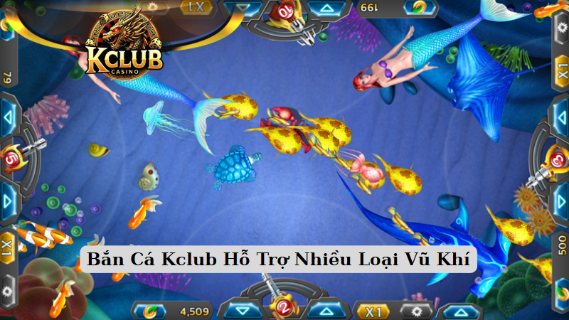 Bắn Cá Kclub Hỗ Trợ Nhiều Loại Vũ Khí
