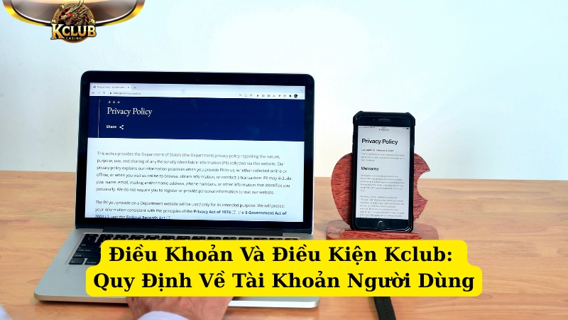 điều khoản và điều kiện kclub quy định về tài khoản người dùng