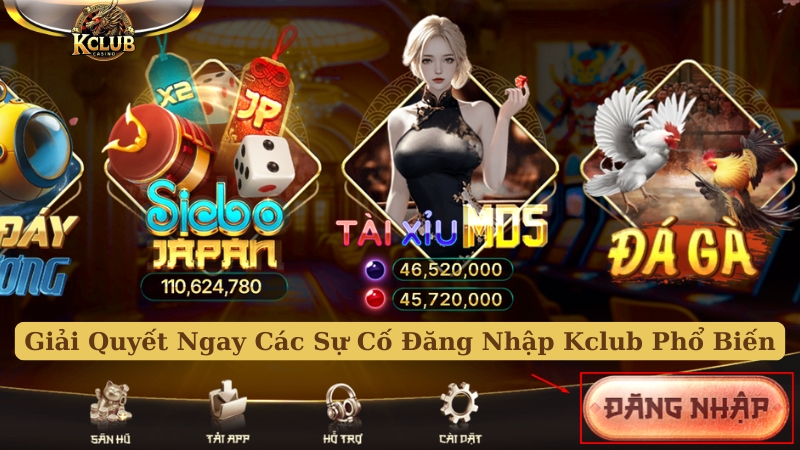 giải quyết ngay các sự cố đăng nhập kclub phổ biến